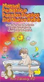 Manual Pediatrico Para Los Duenos del Nueva Bebe: Guia Para El Cuidado Y Mantenimiento de Su Nuevo Bebe