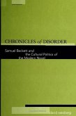 Chronicles of Disorder: Samuel Beckett and the Cultural Politics of the Modern Novel