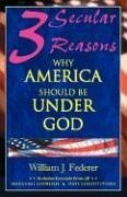 Three Secular Reasons Why America Should Be Under God - Federer, William J.