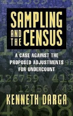 Sampling and the Census: A Case Against the Proposed Adjustments for Undercount - Darga, Kenneth