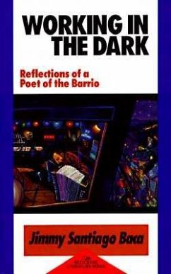 Working in the Dark: Reflections of a Poet of the Barrio: Reflections of a Poet of the Barrio - Baca, Jimmy