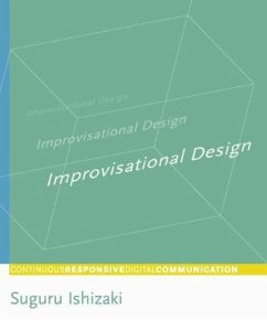Improvisational Design: Continuous, Responsive Digital Communication - Ishizaki, Suguru