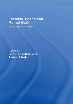 Exercise, Health and Mental Health - Faulkner, Guy E J / Taylor, Adrian H (eds.)