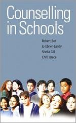 Counselling in Schools - Bor, Robert; Ebner-Landy, Jo; Gill, Sheila; Brace, Chris