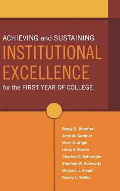 Achieving and Sustaining Institutional Excellence for the First Year of College - Barefoot, Betsy O; Gardner, John N; Cutright, Marc; Morris, Libby V; Schroeder, Charles C; Schwartz, Stephen W; Siegel, Michael J; Swing, Randy L