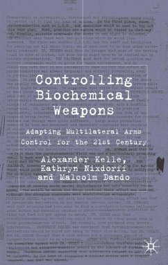 Controlling Biochemical Weapons - Kelle, A.;Nixdorff, K.;Dando, M.