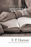 The Elements of the Spiritual Life: A Study in Ascetical Theology