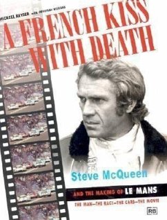 A French Kiss with Death: Steve McQueen and the Making of Le Mans - Keyser, Michael; Kayer, M.; Williams, Jonathan