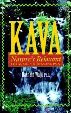 Kava: Nature's Relaxant for Anxiety, Stress and Pain - Walji, Hasnain