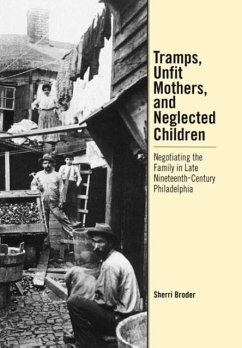 Tramps, Unfit Mothers, and Neglected Children - Broder, Sherri