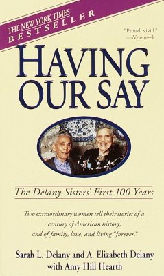 Having Our Say: The Delany Sisters' First 100 Years - Delany, Sarah L.; Delany, A. Elizabeth; Hearth, Amy Hill