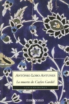 La muerte de Carlos Gardel - Antunes, António Lobo