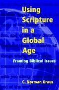 Using Scripture in a Global Age - Kraus, C. Norman