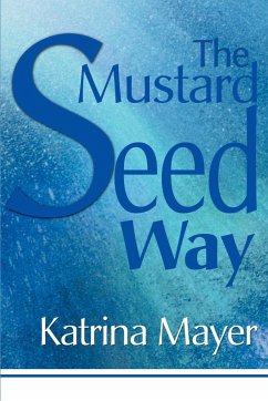 The Mustard Seed Way - Mayer, Katrina