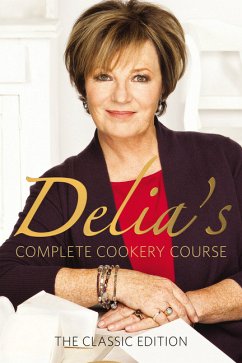 Delia's Complete Cookery Course - Smith, Delia