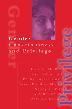 Gender Consciousness and Privilege - Brody, Celeste; Fuller, Kasi Allen; Gosetti, Penny Poplin