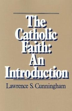 The Catholic Faith - Cunningham, Lawrence S