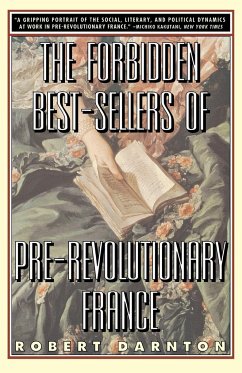 The Forbidden Best-Sellers of Pre-Revolutionary France - Darnton, Robert