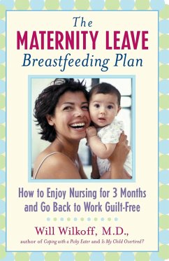 The Maternity Leave Breastfeeding Plan - Wilkoff, William G.