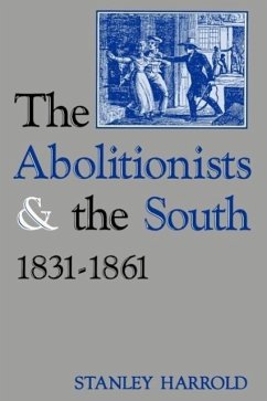 The Abolitionists and the South, 1831-1861 - Harrold, Stanley