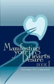 Manifesting Your Heart's Desire Book I