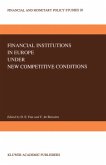 Financial Institutions in Europe under New Competitive Conditions