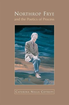 Northrop Frye and the Poetics of Process - Cotrupi, Nella