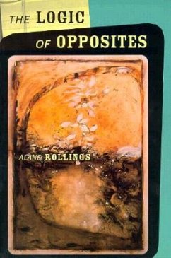 The Logic of Opposites - Rollings, Alane