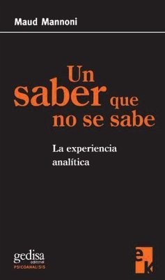 Un saber que no se sabe : la experiencia analítica - Mannoni, Maud