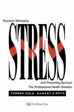 Teachers Managing Stress & Preventing Burnout - Gold, Yvonne; Roth, Robert A