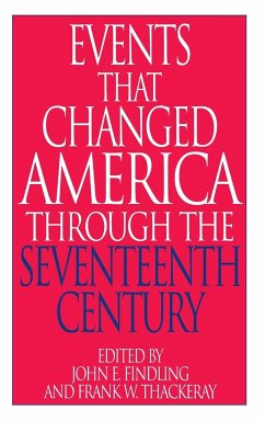 Events That Changed America Through the Seventeenth Century - Findling, John; Thackeray, Frank