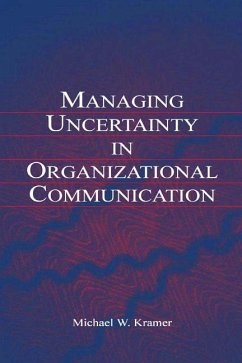 Managing Uncertainty in Organizational Communication - Kramer, Michael W