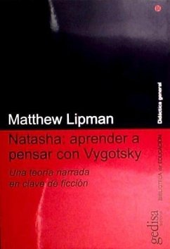 Natasha : aprender a pensar con Vygotsky : una teoría narrada en clave de ficción - Lipman, Matthew