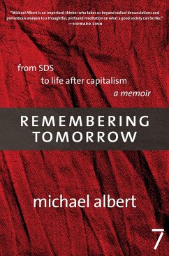 Remembering Tomorrow: From Sds to Life After Capitalism: A Memoir - Albert, Michael