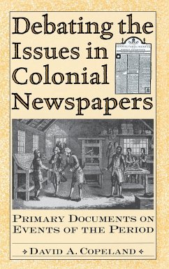 Debating the Issues in Colonial Newspapers - Copeland, David