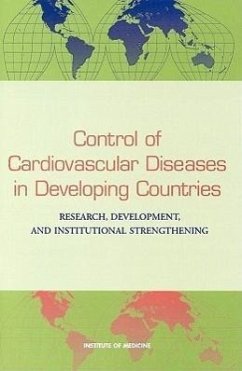 Control of Cardiovascular Diseases in Developing Countries - Institute Of Medicine; Committee on Research Development and Institutional Strengthening for Control of Cardiovascular Diseases in Developing Countries