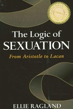 The Logic of Sexuation: From Aristotle to Lacan - Ragland, Ellie