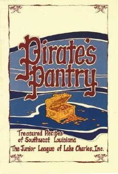 Pirate's Pantry: Treasured Recipes of Southwest Louisiana - Junior League Of Lake Charles, Louisiana