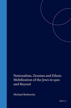 Nationalism, Zionism and Ethnic Mobilization of the Jews in 1900 and Beyond - Berkowitz, Michael (ed.)