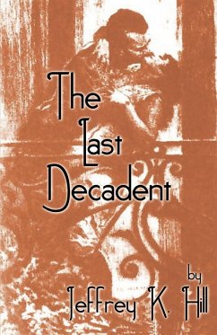 The Last Decadent - Hill, Jeffrey K.