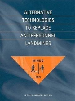Alternative Technologies to Replace Antipersonnel Landmines - National Research Council; Division on Engineering and Physical Sciences; Office Of International Affairs; Commission on Engineering and Technical Systems; Committee on Alternative Technologies to Replace Antipersonnel Landmines