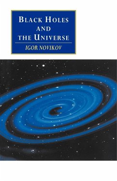 Black Holes and the Universe - Novikov, Igor D.; Novikov, I. D.; Igor D., Novikov