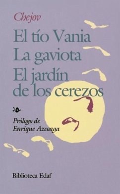 El tío Vania ; El jardín de los cerezos ; La gaviota - Chejov, Anton Pavlovich . . . [et al.