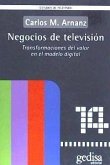 Negocios de televisión : transformaciones del valor en el modelo digital