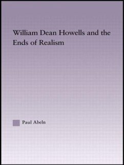 William Dean Howells and the Ends of Realism - Abeln, Paul