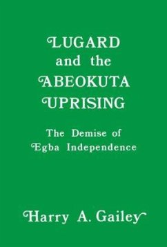 Lugard and the Abeokuta Uprising - Gailey, Harry A
