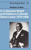 H.C. Bankole-Bright and Politics in Colonial Sierra Leone, 1919-1958