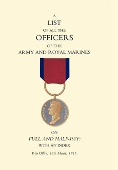 1815 LIST OF ALL THE OFFICERS OF THE ARMY AND ROYAL MARINES ON FULL AND HALF-PAY WITH AN INDEX. - War Office, th March