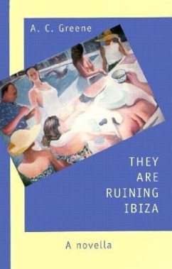 They Are Ruining Ibiza - Greene, A. C.