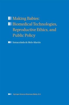 Making Babies: Biomedical Technologies, Reproductive Ethics, and Public Policy - Melo-Martín, Inmaculada de